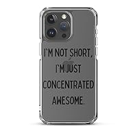 Funny Saying I'm not Short, I'm just Concentrated Awesome Novelty Women Men Transparent