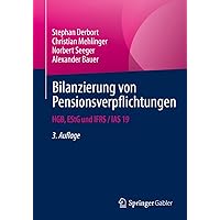 Bilanzierung von Pensionsverpflichtungen: HGB, EStG und IFRS / IAS 19 (German Edition) Bilanzierung von Pensionsverpflichtungen: HGB, EStG und IFRS / IAS 19 (German Edition) Paperback