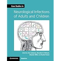 Case Studies in Neurological Infections of Adults and Children (Case Studies in Neurology) Case Studies in Neurological Infections of Adults and Children (Case Studies in Neurology) Kindle Paperback