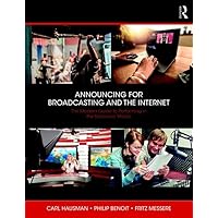 Announcing for Broadcasting and the Internet: The Modern Guide to Performing in the Electronic Media Announcing for Broadcasting and the Internet: The Modern Guide to Performing in the Electronic Media Paperback Kindle Hardcover