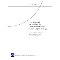 Final Report of the Panel on the Department of Defense Human Capital Strategy Final Report of the Panel on the Department of Defense Human Capital Strategy Paperback
