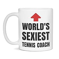 World's Sexiest Tennis Coach Mug, Funny Tennis Coach Mugs, 11-Ounce White