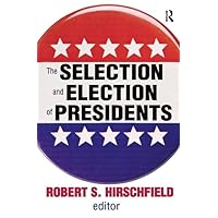 The Selection and Election of Presidents The Selection and Election of Presidents Hardcover Kindle Paperback