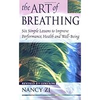 The Art of Breathing: Six Simple Lessons to Improve Performance, Health and Well-Being The Art of Breathing: Six Simple Lessons to Improve Performance, Health and Well-Being Paperback Multimedia CD
