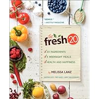 The Fresh 20: 20-Ingredient Meal Plans for Health and Happiness 5 Nights a Week The Fresh 20: 20-Ingredient Meal Plans for Health and Happiness 5 Nights a Week Paperback Kindle Hardcover