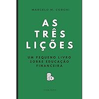 As três lições: Um pequeno livro sobre educação financeira (Portuguese Edition) As três lições: Um pequeno livro sobre educação financeira (Portuguese Edition) Kindle Paperback