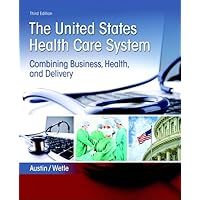 United States Health Care System, The: Combining Business, Health, and Delivery United States Health Care System, The: Combining Business, Health, and Delivery Paperback Kindle