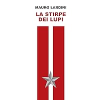 LA STIRPE DEI LUPI: Romanzo storico (Italian Edition) LA STIRPE DEI LUPI: Romanzo storico (Italian Edition) Kindle Paperback