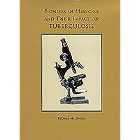 Pioneers in Medicine and Their Impact on Tuberculosis Pioneers in Medicine and Their Impact on Tuberculosis Hardcover