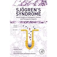 Sjogren's Syndrome: Novel Insights in Pathogenic, Clinical and Therapeutic Aspects Sjogren's Syndrome: Novel Insights in Pathogenic, Clinical and Therapeutic Aspects Kindle Hardcover