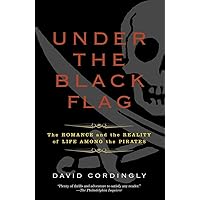 Under the Black Flag: The Romance and the Reality of Life Among the Pirates Under the Black Flag: The Romance and the Reality of Life Among the Pirates Paperback Kindle Audible Audiobook Hardcover Audio CD