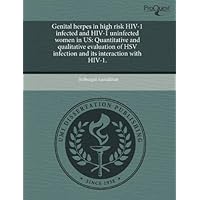 Genital herpes in high risk HIV-1 infected and HIV-1 uninfected women in US: Quantitative and qualitative evaluation of HSV infection and its interaction with HIV-1.