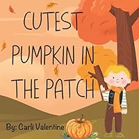 Cutest Pumpkin In The Patch: Pumpkin Patch Book for ages 2-6, Non-scary Halloween Story that Teaches Emotions with Carved Pumpkin Faces Cutest Pumpkin In The Patch: Pumpkin Patch Book for ages 2-6, Non-scary Halloween Story that Teaches Emotions with Carved Pumpkin Faces Paperback Kindle