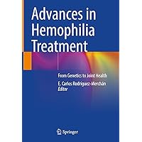 Advances in Hemophilia Treatment: From Genetics to Joint Health Advances in Hemophilia Treatment: From Genetics to Joint Health Kindle Hardcover Paperback