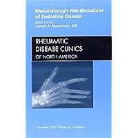 Rheumatologic Manifestations of Endocrine Disease, An Issue of Rheumatic Disease Clinics (Volume 36-4) (The Clinics: Internal Medicine, Volume 36-4)