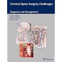 Cervical Spine Surgery Challenges: Diagnosis and Management Cervical Spine Surgery Challenges: Diagnosis and Management Hardcover
