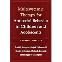 Multisystemic Therapy for Antisocial Behavior in Children and Adolescents Multisystemic Therapy for Antisocial Behavior in Children and Adolescents Kindle Hardcover