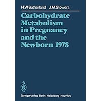 Carbohydrate Metabolism in Pregnancy and the Newborn 1978 Carbohydrate Metabolism in Pregnancy and the Newborn 1978 Paperback