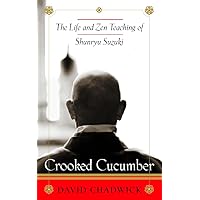 Crooked Cucumber: The Life and Zen Teachings of Shunryu Suzuki Crooked Cucumber: The Life and Zen Teachings of Shunryu Suzuki Paperback