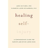 Healing Self-Injury: A Compassionate Guide for Parents and Other Loved Ones Healing Self-Injury: A Compassionate Guide for Parents and Other Loved Ones Paperback Kindle Audible Audiobook Audio CD