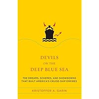 Devils on the Deep Blue Sea: The Dreams, Schemes, and Showdowns That Built America's Cruise-Ship Empires Devils on the Deep Blue Sea: The Dreams, Schemes, and Showdowns That Built America's Cruise-Ship Empires Paperback Hardcover
