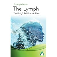 The Lymph: The Body's Purification Plant (Wellness) The Lymph: The Body's Purification Plant (Wellness) Paperback Kindle