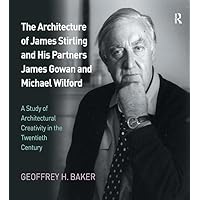 The Architecture of James Stirling and His Partners James Gowan and Michael Wilford: A Study of Architectural Creativity in the Twentieth Century The Architecture of James Stirling and His Partners James Gowan and Michael Wilford: A Study of Architectural Creativity in the Twentieth Century Kindle Hardcover Paperback
