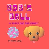Bob's Ball: A Paper Dog Bob Story (Italian Edition) Bob's Ball: A Paper Dog Bob Story (Italian Edition) Kindle Paperback