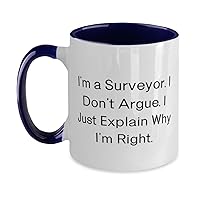 Epic Surveyor Two Tone 11oz Mug, I'm a Surveyor. I Don't Argue. I Just Explain, Present For Coworkers, Perfect Gifts From Boss, Tokens of appreciation for surveyors, Gifts for surveyors, Appreciation