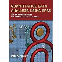 Quantitative Data Analysis Using Spss: An Introduction For Health And Social Sciences: An Introduction for Health & Social Science Quantitative Data Analysis Using Spss: An Introduction For Health And Social Sciences: An Introduction for Health & Social Science Kindle Hardcover Paperback