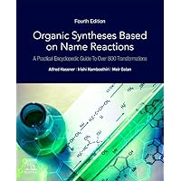 Organic Syntheses Based on Name Reactions: A Practical Encyclopedic Guide to Over 800 Transformations Organic Syntheses Based on Name Reactions: A Practical Encyclopedic Guide to Over 800 Transformations Paperback