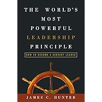 The World's Most Powerful Leadership Principle: How to Become a Servant Leader The World's Most Powerful Leadership Principle: How to Become a Servant Leader Hardcover Audible Audiobook Kindle Paperback Audio CD