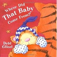 Where Did That Baby Come From? Where Did That Baby Come From? Hardcover Paperback