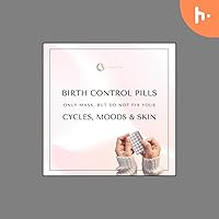 Unveiling the Realities of Birth Control Pills: A Comprehensive Guide