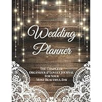 Wedding Planner: The Complete Organizer & Lovely Journal For Your Most Beautiful Day