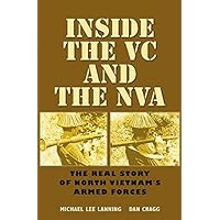 Inside the VC and the NVA: The Real Story of North Vietnam's Armed Forces (Williams-Ford Texas A&M University Military History Series Book 12) Inside the VC and the NVA: The Real Story of North Vietnam's Armed Forces (Williams-Ford Texas A&M University Military History Series Book 12) Kindle Hardcover Paperback Mass Market Paperback