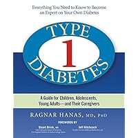 Type 1 Diabetes: A Guide for Children, Adolescents, Young Adults--and Their Caregivers, Third Edition Type 1 Diabetes: A Guide for Children, Adolescents, Young Adults--and Their Caregivers, Third Edition Paperback