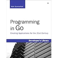 Programming in Go: Creating Applications for the 21st Century (Developer's Library) Programming in Go: Creating Applications for the 21st Century (Developer's Library) Kindle Paperback