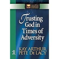 Trusting God in Times of Adversity: Job (The New Inductive Study Series) Trusting God in Times of Adversity: Job (The New Inductive Study Series) Paperback Kindle