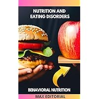 Nutrition and eating disorders: How to identify signs of anorexia, bulimia and binge eating (Behavioral Nutrition) Nutrition and eating disorders: How to identify signs of anorexia, bulimia and binge eating (Behavioral Nutrition) Kindle
