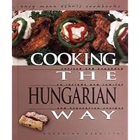 Cooking the Hungarian Way: Revised and Expanded to Include New Low-Fat and Vegetarian Recipes (Easy Menu Ethnic Cookbooks) Cooking the Hungarian Way: Revised and Expanded to Include New Low-Fat and Vegetarian Recipes (Easy Menu Ethnic Cookbooks) Library Binding