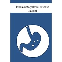 Inflammatory Bowel Disease Journal: To Log the Food you Eat Plus your Overall Health Issues & Medication when dealing with this Problem. Inflammatory Bowel Disease Journal: To Log the Food you Eat Plus your Overall Health Issues & Medication when dealing with this Problem. Hardcover Paperback
