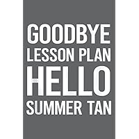 End of School Year Teacher Goodbye Lesson Plan Hello Sun Tan: Daily Notebook - 6x9 inches, 120 Pages