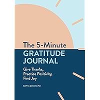 The 5-Minute Gratitude Journal: Give Thanks, Practice Positivity, Find Joy The 5-Minute Gratitude Journal: Give Thanks, Practice Positivity, Find Joy Paperback Spiral-bound