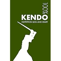 Kendo Sports Nutrition Journal: Daily Kendo Nutrition Log and Diary For Practitioner and Instructor