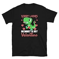 Sorry Ladies Mommy is My Valentine Day Funny T-rex Dinosaur Gift for Boys T-Shirt
