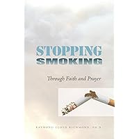 Stopping Smoking: Through Faith and Prayer Stopping Smoking: Through Faith and Prayer Paperback Kindle