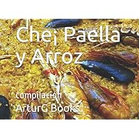 Che¡ Paella y Arroz: compilación (Spanish Edition) Che¡ Paella y Arroz: compilación (Spanish Edition) Paperback Kindle