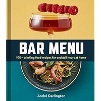 Bar Menu: 100+ Drinking Food Recipes for Cocktail Hours at Home Bar Menu: 100+ Drinking Food Recipes for Cocktail Hours at Home Hardcover Kindle