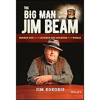 The Big Man of Jim Beam: Booker Noe And the Number-One Bourbon In the World The Big Man of Jim Beam: Booker Noe And the Number-One Bourbon In the World Kindle Hardcover